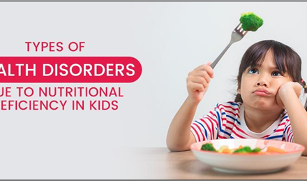 Types of Health Disorders due to Nutritional Deficiency in Kids