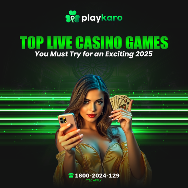 Top Live Casino Games You Must Try for an Exciting 2025