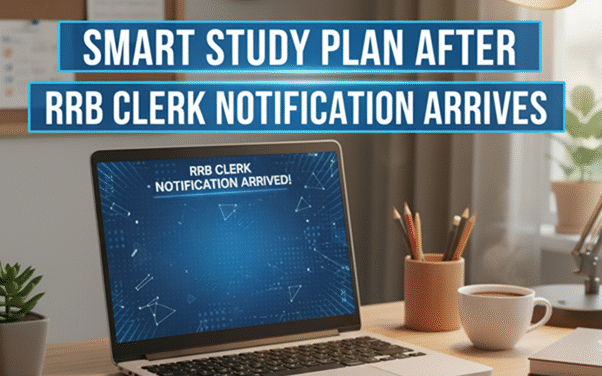 Smart Study Plan After RRB Clerk Notification Arrives