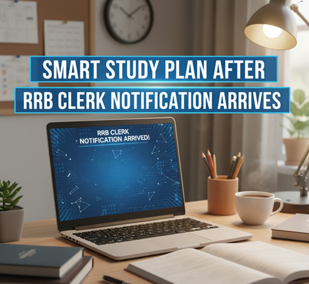 Smart Study Plan After RRB Clerk Notification Arrives