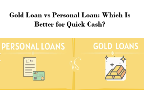 Gold Loan vs Personal Loan: Which Is Better for Quick Cash?
